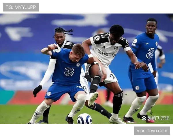 富勒姆主场迎战切尔西,伦敦德比点燃英超战火 富勒姆主场迎战切尔西,伦敦德比点燃英超战火